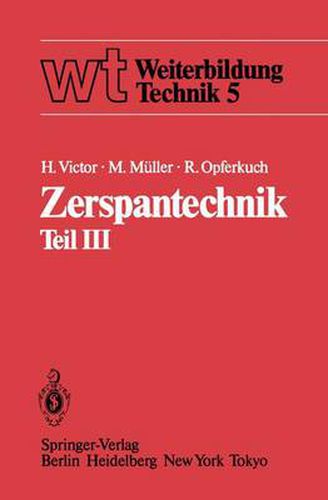 Zerspantechnik: Teil III: Schleifen, Honen, Verzahnverfahren, Zerspankennwerte, Wirtschaftlichkeit