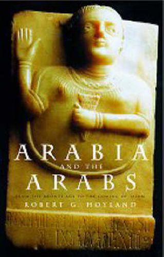 Cover image for Arabia and the Arabs: From the Bronze Age to the Coming of Islam