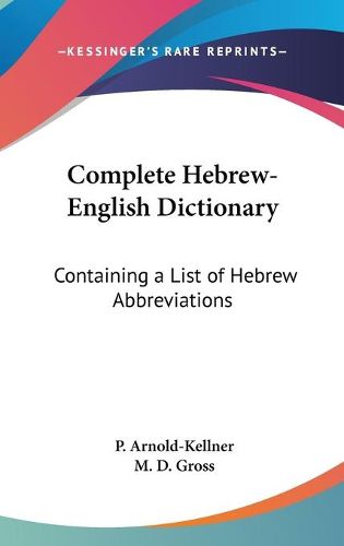 Complete Hebrew-English Dictionary: Containing a List of Hebrew Abbreviations