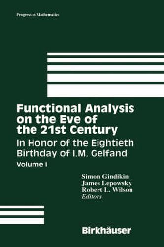 Functional Analysis on the Eve of the 21st Century: Volume I: In Honor of the Eightieth Birthday of I. M. Gelfand