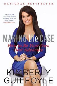 Cover image for Making the Case: How to Be Your Own Best Advocate