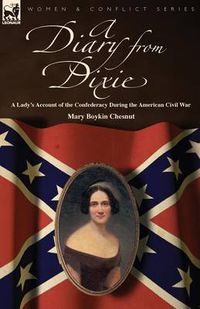 Cover image for A Diary from Dixie: a Lady's Account of the Confederacy During the American Civil War