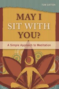 Cover image for May I Sit with You?: A Simple Approach to Meditation