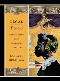 Cover image for Legal Fictions: Constituting Race, Composing Literature