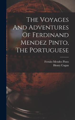 Cover image for The Voyages And Adventures Of Ferdinand Mendez Pinto, The Portuguese