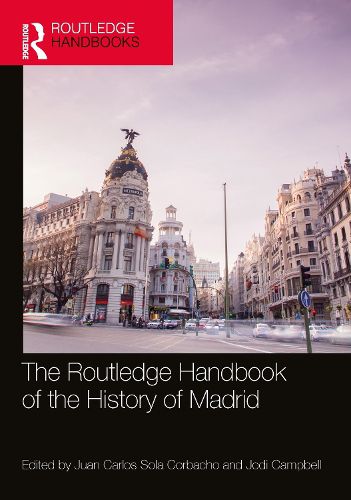 Cover image for The Routledge Handbook of the History of Madrid