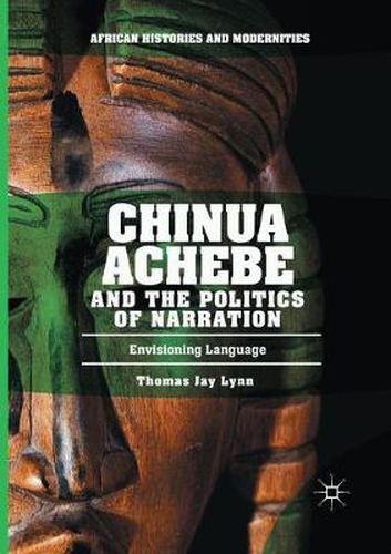 Chinua Achebe and the Politics of Narration: Envisioning Language