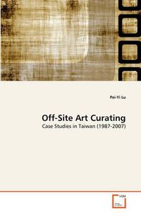 Cover image for Off-Site Art Curating