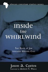 Cover image for Inside the Whirlwind: The Book of Job Through African Eyes