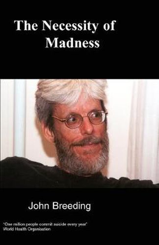 Cover image for The Necessity of Madness: Explaining How Psychiatry is a Clinical Construct and Madness is a Metaphor