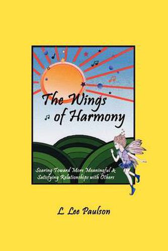 Cover image for The Wings of Harmony: Soaring toward More Meaningful & Satisfying Relationships with Others