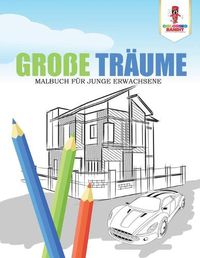 Cover image for Grosse Traume: Malbuch fur junge Erwachsene