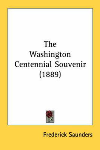 The Washington Centennial Souvenir (1889)