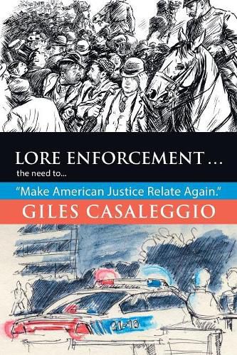 Cover image for Lore Enforcement . . .: The Need to . . . Make American Justice Relate Again.