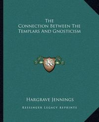 Cover image for The Connection Between the Templars and Gnosticism