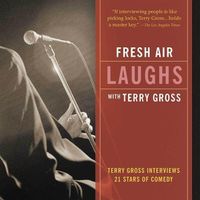 Cover image for Fresh Air: Laughs: Terry Gross Interviews 21 Stars of Comedy