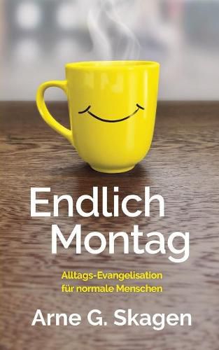 Cover image for Endlich Montag: Alltags-Evangelisation fur normale Menschen