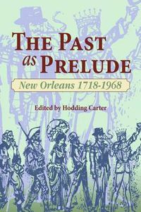 Cover image for Past as Prelude, The: New Orleans 1718-1968