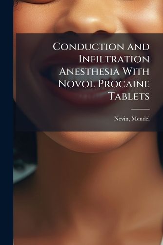 Cover image for Conduction and Infiltration Anesthesia With Novol Procaine Tablets