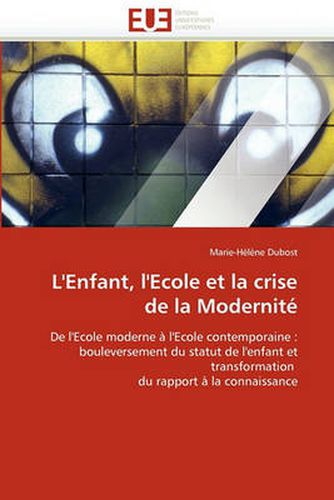 Cover image for L'Enfant, L'Ecole Et La Crise de La Modernite