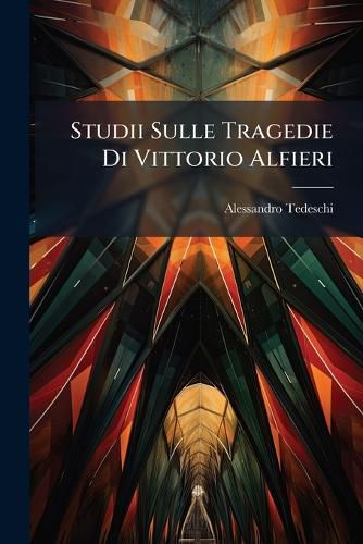 Cover image for Studii Sulle Tragedie Di Vittorio Alfieri