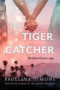 Cover image for The Tiger Catcher: The End of Forever Saga