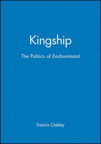 Cover image for Kingship: The Politics of Enchantment