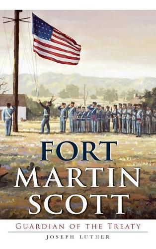 Cover image for Fort Martin Scott: Guardian of the Treaty