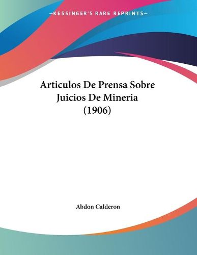 Cover image for Articulos de Prensa Sobre Juicios de Mineria (1906)