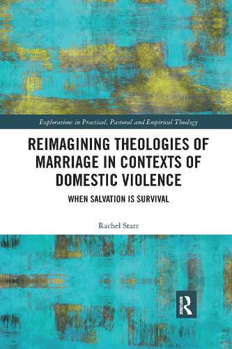 Cover image for Reimagining Theologies of Marriage in Contexts of Domestic Violence: When Salvation Is Survival