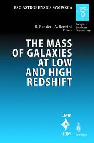 Cover image for The Mass of Galaxies at Low and High Redshift: Proceedings of the European Southern Observatory and Universitats-Sternwarte Munchen Workshop Held in Venice, Italy, 24-26 October 2001