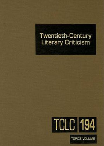 Twentieth-Century Literary Criticism: Excerpts from Criticism of the Works of Novelists, Poets, Playwrights, Short Story Writers, & Other Creative Writers Who Died Between 1900 & 1999