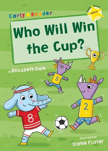 Who Will Win the Cup?: (Yellow Early Reader)