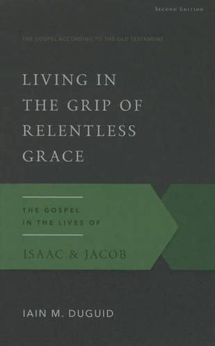 Living in the Grip of Relentless Grace