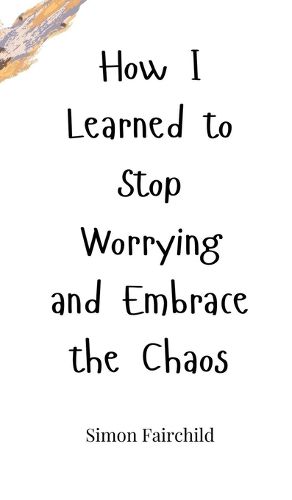 Cover image for How I Learned to Stop Worrying and Embrace the Chaos