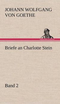 Cover image for Briefe an Charlotte Stein, Bd. 2