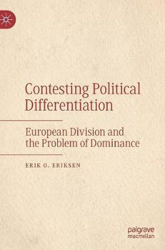 Contesting Political Differentiation: European Division and the Problem of Dominance