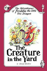 Cover image for The Adventures of Freddie the Little Fire Dragon: The Creature in the Yard