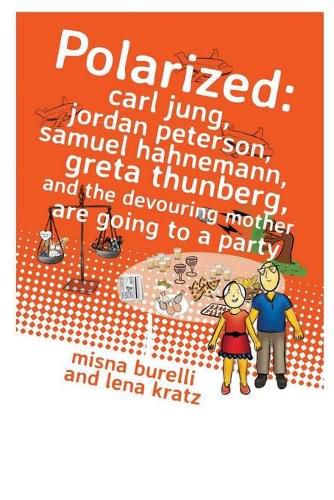 Cover image for Polarized: Carl Jung, Jordan Peterson, Samuel Hahnemann, Greta Thunberg, and the Devouring Mother are going to a party