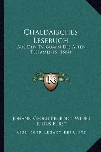 Chaldaisches Lesebuch: Aus Den Targumin Des Alten Testaments (1864)