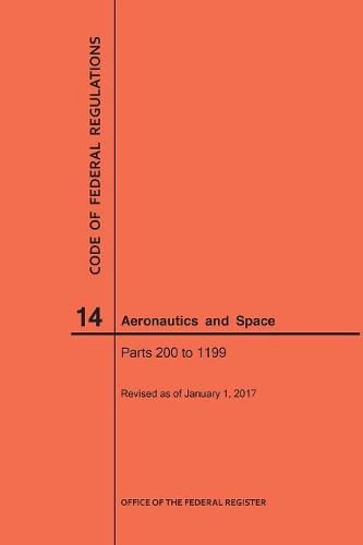 Cover image for Code of Federal Regulation, Title 14, Aeronautics and Space, Parts 200-1199, 2017