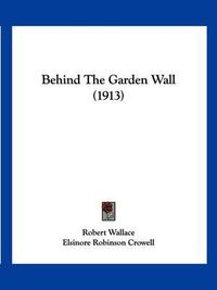 Cover image for Behind the Garden Wall (1913)