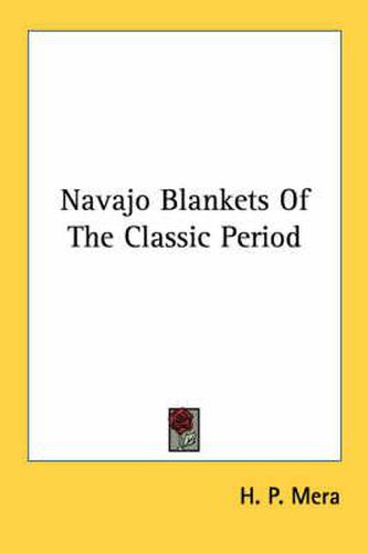Cover image for Navajo Blankets of the Classic Period