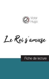 Cover image for Le Roi s'amuse de Victor Hugo (fiche de lecture et analyse complete de l'oeuvre)