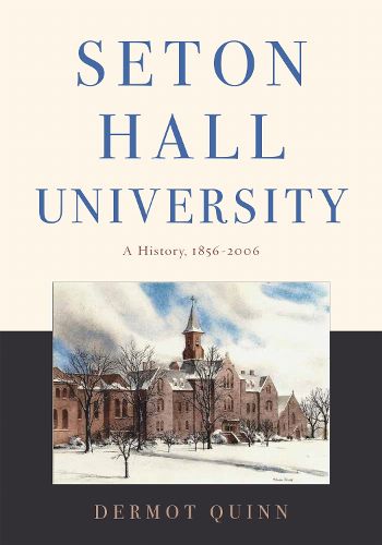 Cover image for Seton Hall University: A History, 1856-2006