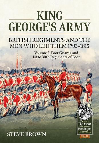 Cover image for King George's Army - British Regiments and the Men Who Led Them 1793-1815 Volume 2