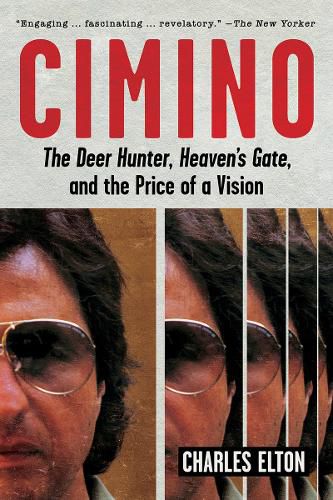 Cimino: The Deer Hunter, Heaven's Gate, and the Price of a Vision