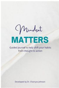 Cover image for Mindset Matters: Shifting from Thought to Action