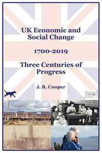 Cover image for UK Economic & Social Change - 1700-2019 - Three Centuries of Progress