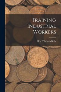 Cover image for Training Industrial Workers